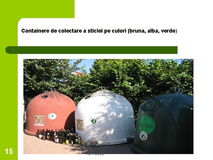 Containere de colectare a sticlei pe culori (bruna, alba, verde ) 15 12/7/2020 