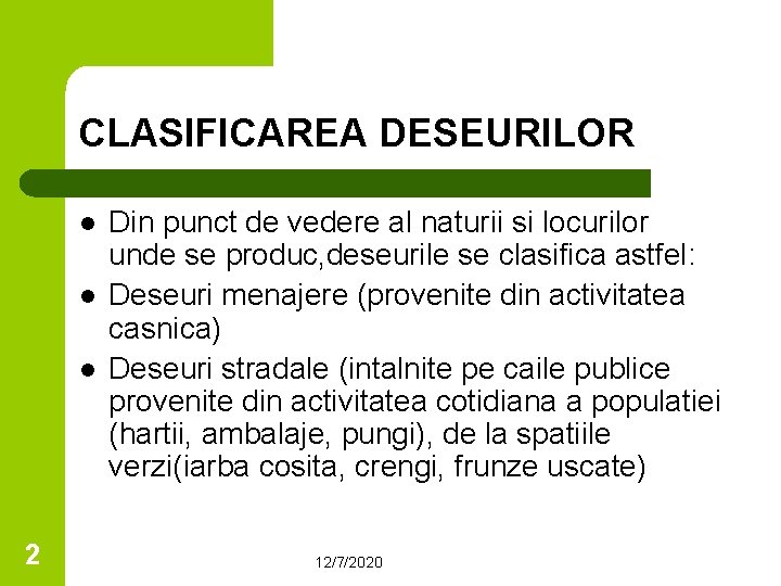 CLASIFICAREA DESEURILOR l l l 2 Din punct de vedere al naturii si locurilor