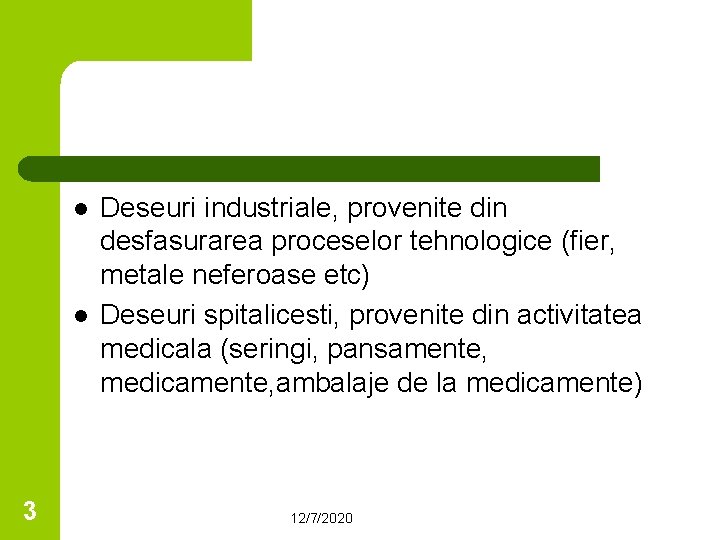 l l 3 Deseuri industriale, provenite din desfasurarea proceselor tehnologice (fier, metale neferoase etc)