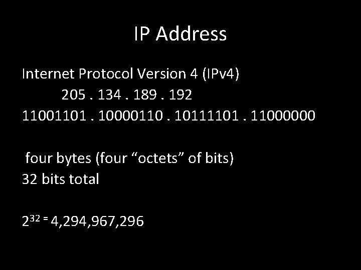 IP Address Internet Protocol Version 4 (IPv 4) 205. 134. 189. 192 11001101. 10000110.