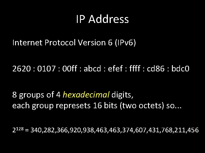 IP Address Internet Protocol Version 6 (IPv 6) 2620 : 0107 : 00 ff