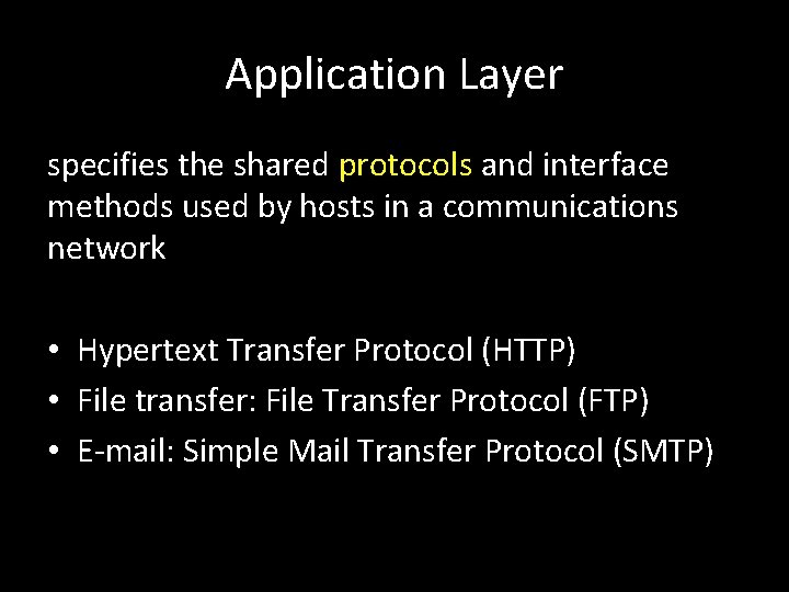 Application Layer specifies the shared protocols and interface methods used by hosts in a