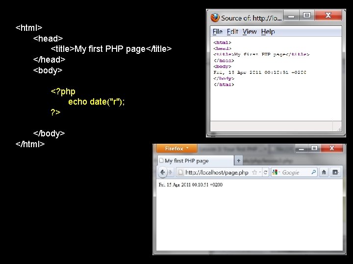 <html> <head> <title>My first PHP page</title> </head> <body> <? php echo date("r"); ? >