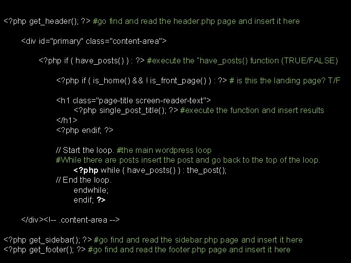 <? php get_header(); ? > #go find and read the header. php page and