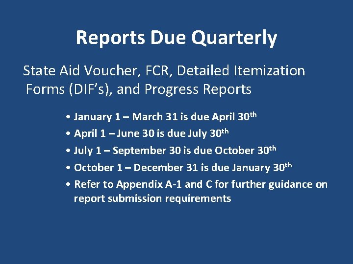 Reports Due Quarterly State Aid Voucher, FCR, Detailed Itemization Forms (DIF’s), and Progress Reports