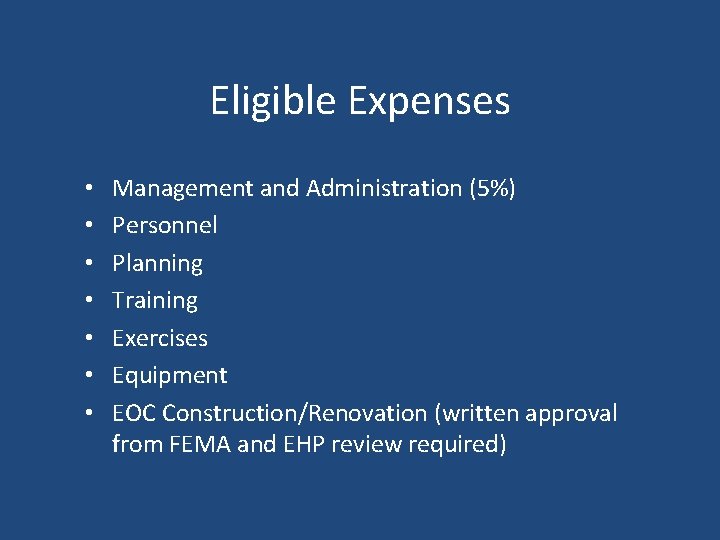 Eligible Expenses • • Management and Administration (5%) Personnel Planning Training Exercises Equipment EOC