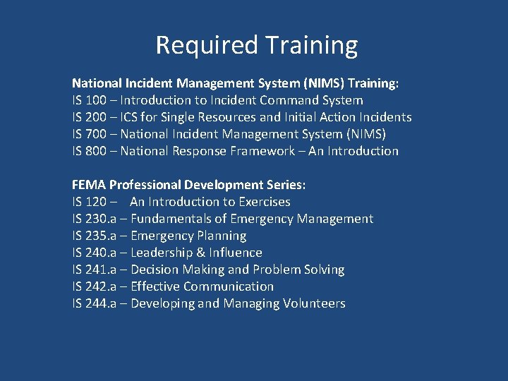 Required Training National Incident Management System (NIMS) Training: IS 100 – Introduction to Incident