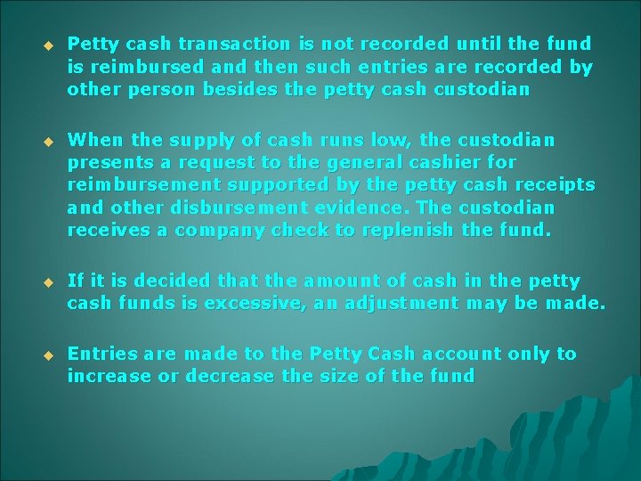 u Petty cash transaction is not recorded until the fund is reimbursed and then