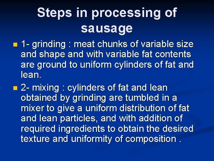 Steps in processing of sausage 1 - grinding : meat chunks of variable size