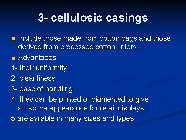 3 - cellulosic casings Include those made from cotton bags and those derived from