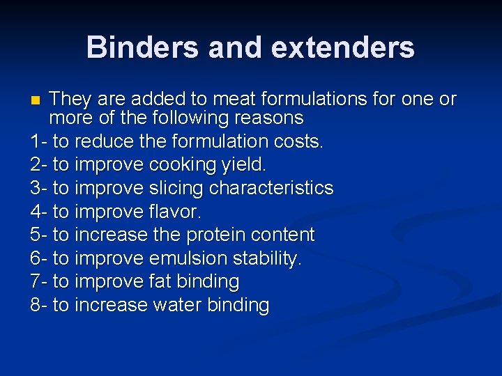 Binders and extenders They are added to meat formulations for one or more of