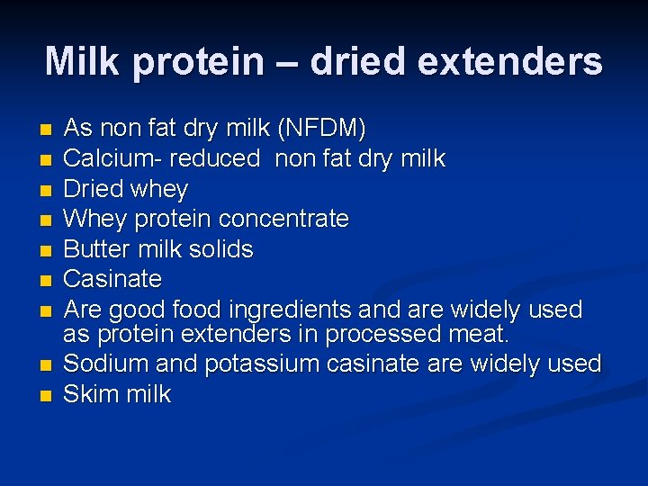 Milk protein – dried extenders n n n n n As non fat dry