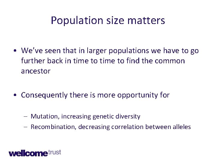 Population size matters • We’ve seen that in larger populations we have to go