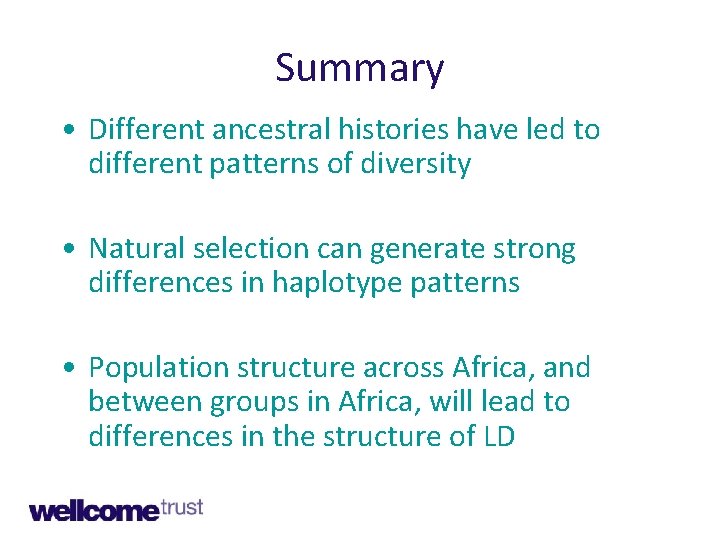 Summary • Different ancestral histories have led to different patterns of diversity • Natural
