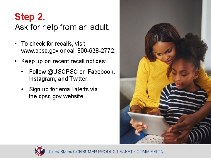 Step 2. Ask for help from an adult. • To check for recalls, visit