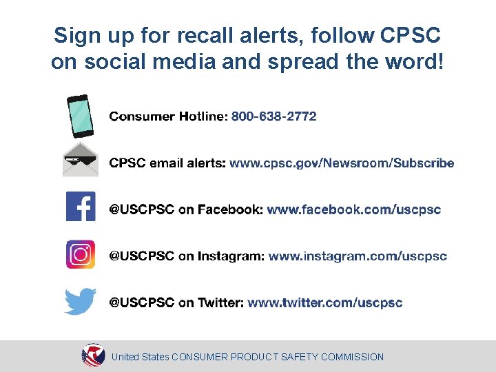 Sign up for recall alerts, follow CPSC on social media and spread the word!