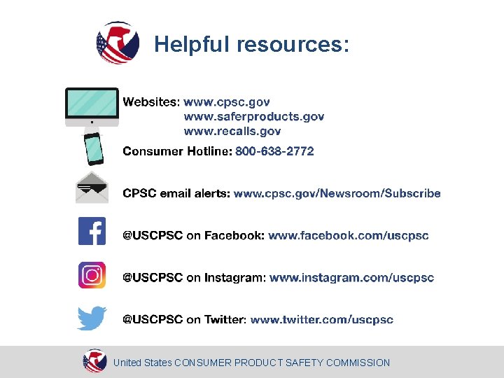 Helpful resources: United States CONSUMER PRODUCT SAFETY COMMISSION 