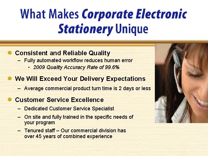 l Consistent and Reliable Quality – Fully automated workflow reduces human error • 2009