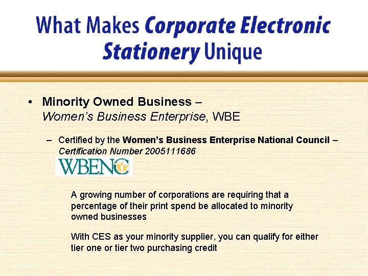  • Minority Owned Business – Women’s Business Enterprise, WBE – Certified by the