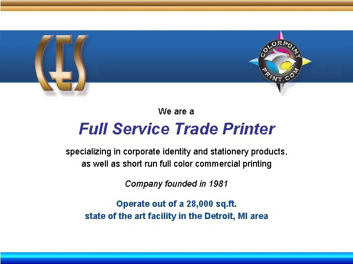 We are a Full Service Trade Printer specializing in corporate identity and stationery products,