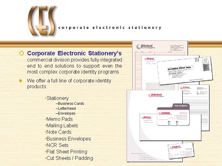  Corporate Electronic Stationery’s commercial division provides fully integrated end to end solutions to