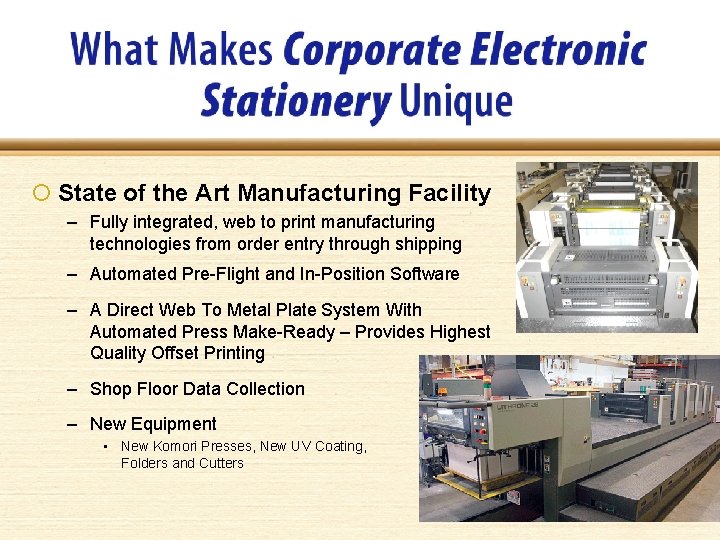  • State of the Art Manufacturing Facility – Fully integrated, web to print