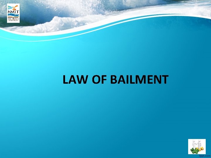 LAW OF BAILMENT 