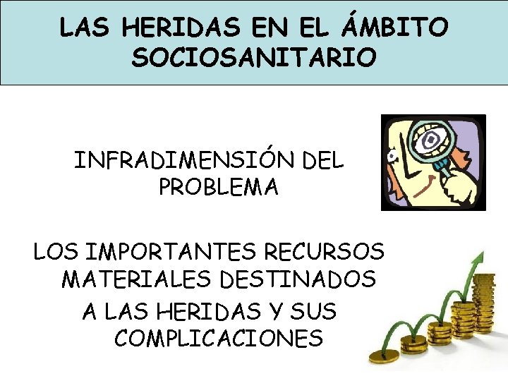 LAS HERIDAS EN EL ÁMBITO SOCIOSANITARIO INFRADIMENSIÓN DEL PROBLEMA LOS IMPORTANTES RECURSOS MATERIALES DESTINADOS