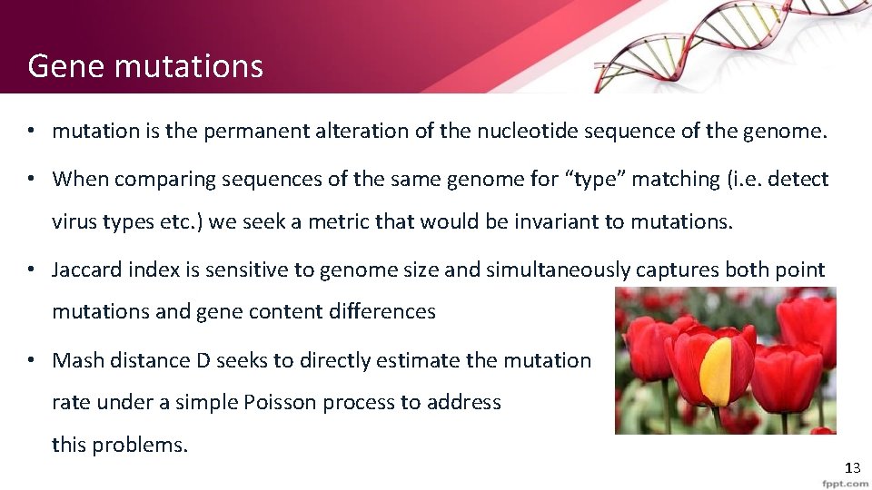 Gene mutations • mutation is the permanent alteration of the nucleotide sequence of the