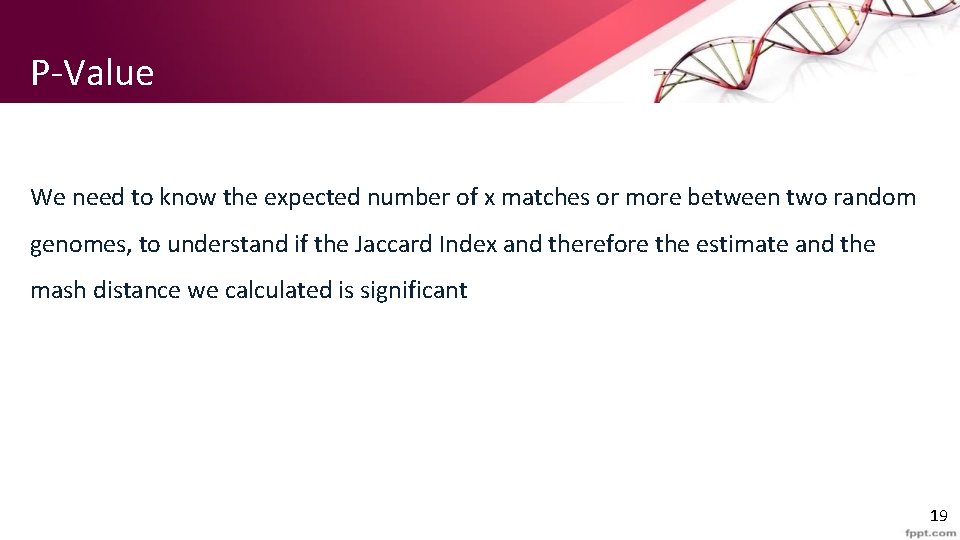 P-Value We need to know the expected number of x matches or more between