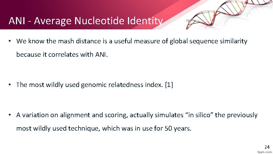 ANI - Average Nucleotide Identity • We know the mash distance is a useful
