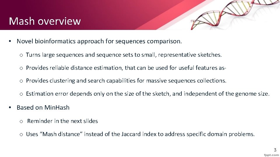 Mash overview • Novel bioinformatics approach for sequences comparison. o Turns large sequences and