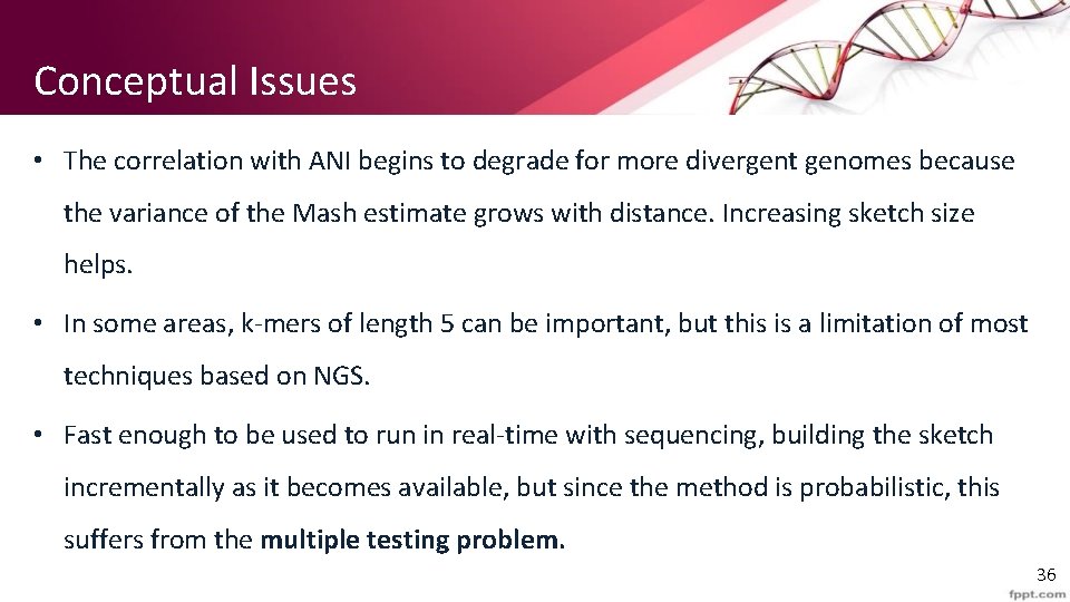 Conceptual Issues • The correlation with ANI begins to degrade for more divergent genomes