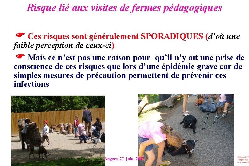 Risque lié aux visites de fermes pédagogiques Ces risques sont généralement SPORADIQUES (d’où une