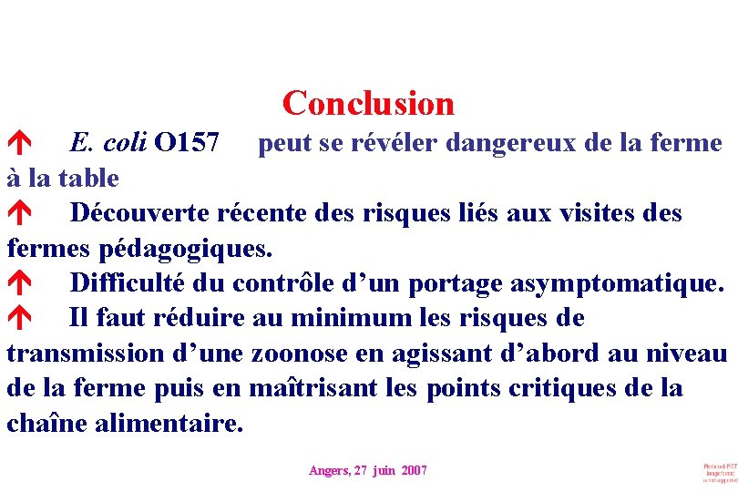 Conclusion E. coli O 157 peut se révéler dangereux de la ferme à la