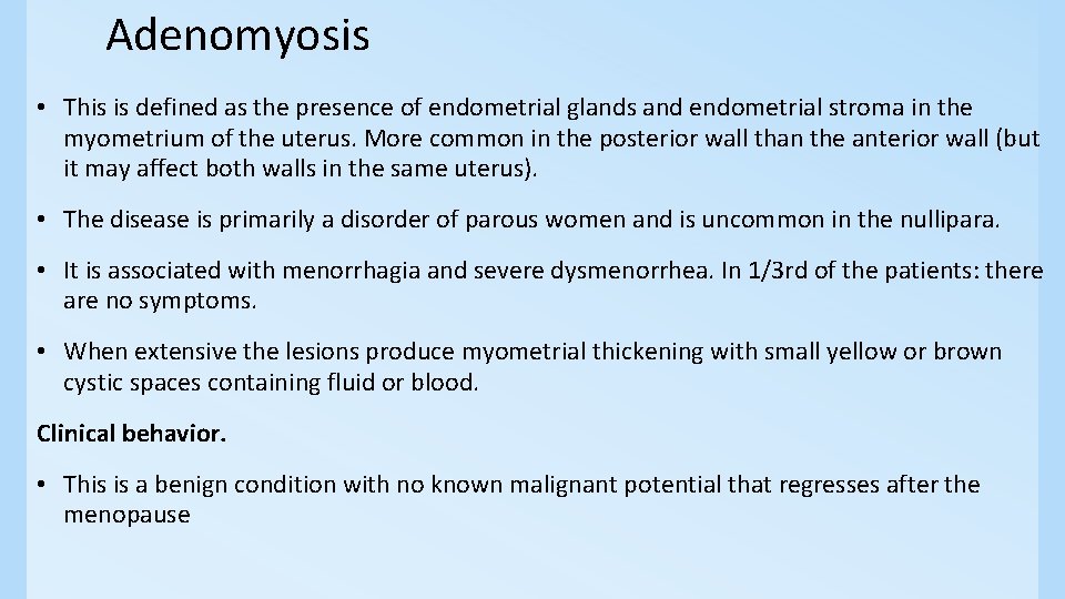 Adenomyosis • This is defined as the presence of endometrial glands and endometrial stroma