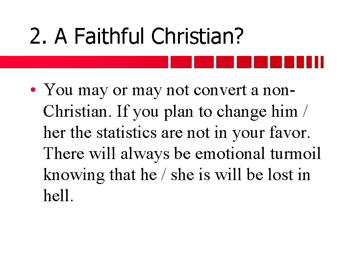 2. A Faithful Christian? • You may or may not convert a non. Christian.