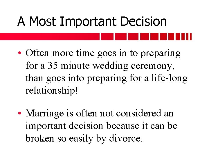 A Most Important Decision • Often more time goes in to preparing for a