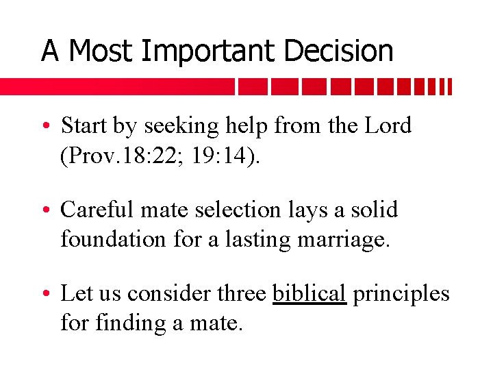 A Most Important Decision • Start by seeking help from the Lord (Prov. 18: