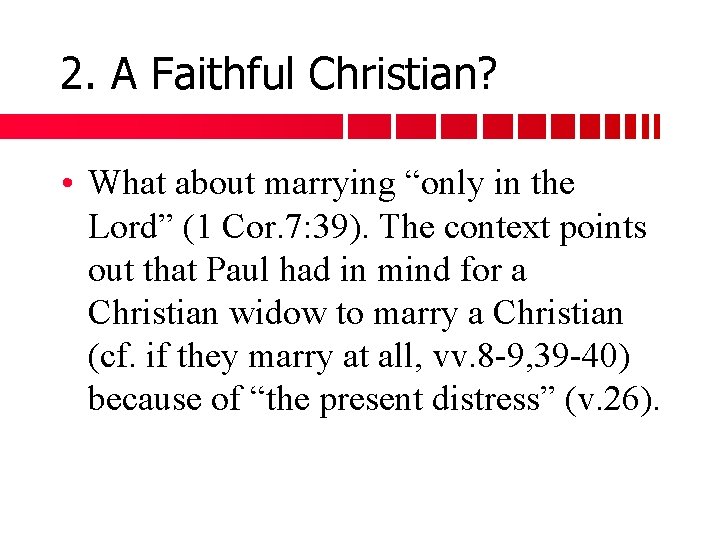 2. A Faithful Christian? • What about marrying “only in the Lord” (1 Cor.