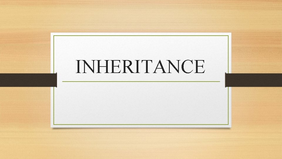 INHERITANCE 