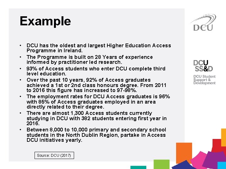 Example • DCU has the oldest and largest Higher Education Access Programme in Ireland.