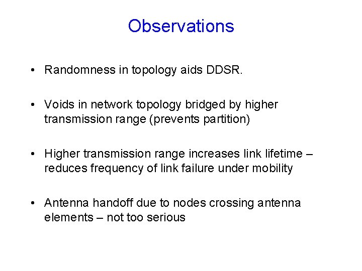 Observations • Randomness in topology aids DDSR. • Voids in network topology bridged by Observations • Randomness in topology aids DDSR. • Voids in network topology bridged by