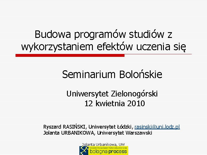 Budowa programów studiów z wykorzystaniem efektów uczenia się Seminarium Bolońskie Uniwersytet Zielonogórski 12 kwietnia