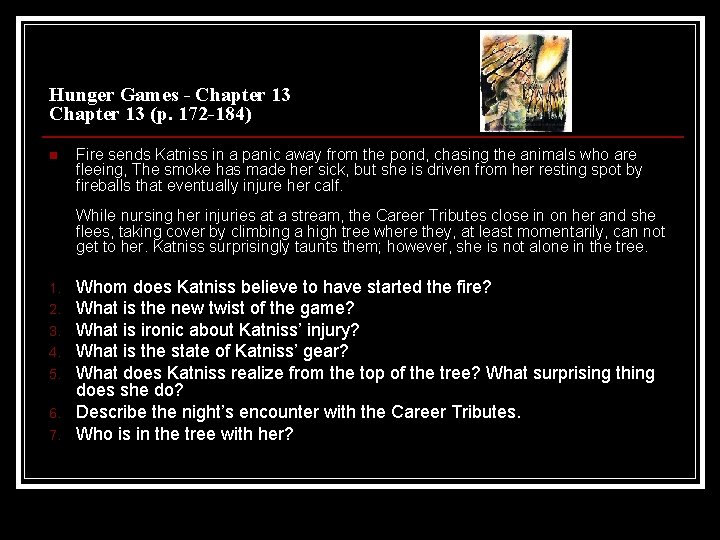 Hunger Games - Chapter 13 (p. 172 -184) n Fire sends Katniss in a