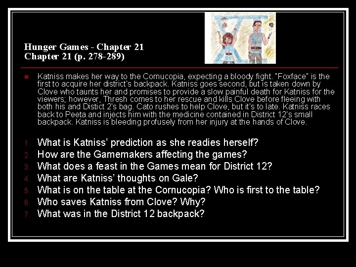 Hunger Games - Chapter 21 (p. 278 -289) n Katniss makes her way to