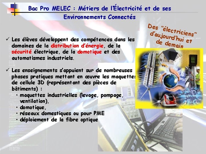 Bac Pro MELEC : Métiers de l’Électricité et de ses Environnements Connectés ü Les