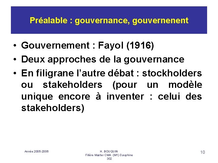 Préalable : gouvernance, gouvernenent • Gouvernement : Fayol (1916) • Deux approches de la