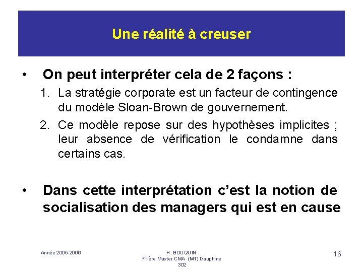 Une réalité à creuser • On peut interpréter cela de 2 façons : 1.