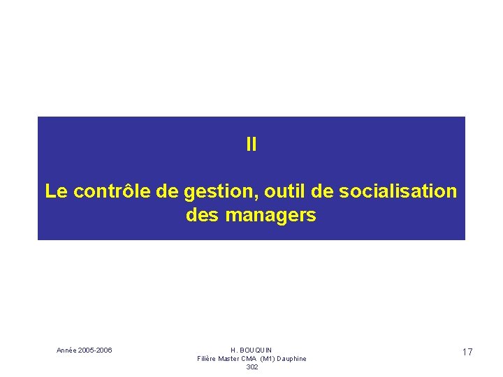 II Le contrôle de gestion, outil de socialisation des managers Année 2005 -2006 H.